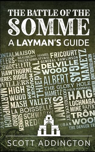 The Battle of the Somme: A Layman's Guide: A Short and Straightforward History of the Battle of the Somme 1916 (The Layman's Guide History Series)