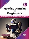 Machine Learning for Beginners: Build and deploy Machine Learning systems using Python - 2nd Edition