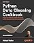 Python Data Cleaning Cookbook: Prepare your data for analysis with pandas, NumPy, Matplotlib, scikit-learn, and OpenAI