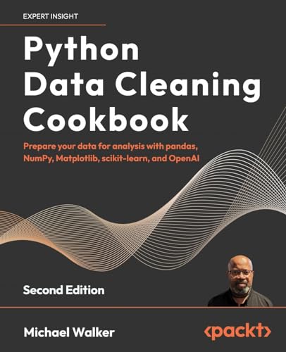Python Data Cleaning Cookbook: Prepare your data for analysis with pandas, NumPy, Matplotlib, scikit-learn, and OpenAI (Paperback)