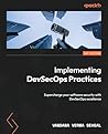 Implementing DevSecOps Practices: Understand application security testing and secure coding by integrating SAST and DAST