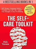 The Self-Care Toolkit (4 books in 1): Self-Therapy, Understand Anxiety, Transform Your Self-Talk, Control Your Thoughts, & Stop Overthinking
