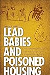 Lead Babies and Poisoned Housing: Environmental Injustice, Systemic Racism, and Governmental Failure