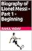 Biography of Lionel Messi -...
