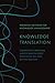 Knowledge Translation (Working Methods for Knowledge Management)