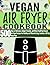 The Complete Vegan Air Frye...