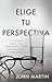 Elige Tu Perspectiva: 7 Con...