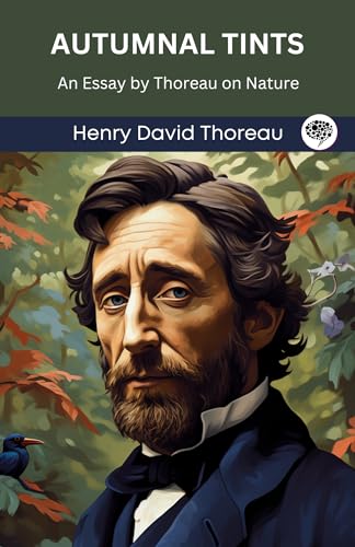 Autumnal Tints: An Essay by Thoreau on Nature