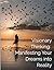 Visionary Thinking: Manifesting Your Dreams into Reality