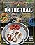 New Camp Cookbook On the Trail: Easy-to-Pack Meals, Cocktails, and Snacks for Your Next Adventure (Great Outdoor Cooking)