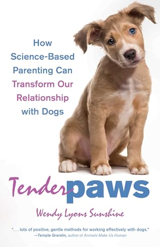 Tender Paws: How Science-Based Parenting Can Transform Our Relationship with Dogs (Kindle Edition)
