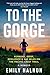 To the Gorge: Running, Grief, and Resilience & 460 Miles on the Pacific Crest Trail