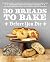 30 Breads to Bake Before Yo...