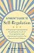 A Parent's Guide to Self-Regulation: A Practical Framework for Breaking the Cycle of Dysregulation and Mastering Emotions for Parents and Children