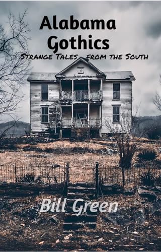 Alabama Gothics: Strange Tales from the South (Kindle Edition)