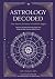 Astrology Decoded: The Secr...