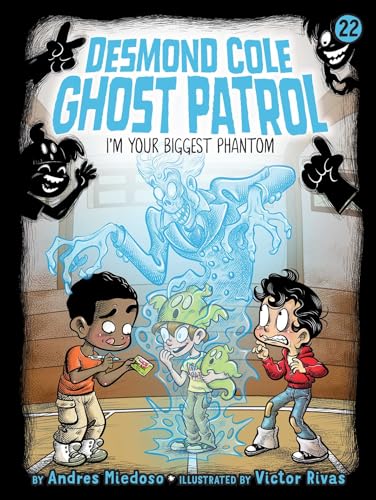 I'm Your Biggest Phantom (Desmond Cole Ghost Patrol, #22)