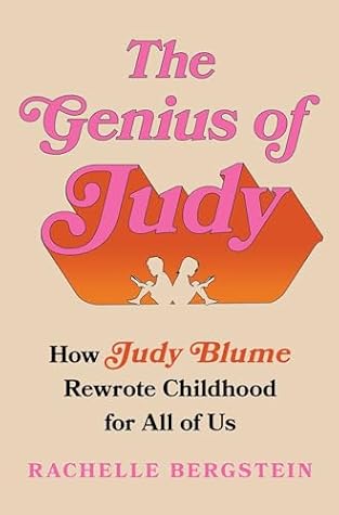 The Genius of Judy: How Judy Blume Rewrote Childhood for All of Us
