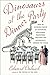 Dinosaurs at the Dinner Party: How an Eccentric Group of Victorians Discovered Prehistoric Creatures and Accidentally Upended the World