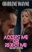 Accept Me or Reject Me You Can't Do Both by Charlene Wayne