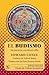 El budismo. Su esencia y su desarrollo (Spanish Edition)
