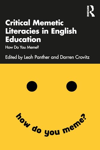 Critical Memetic Literacies in English Education: How Do You Meme? (Kindle Edition)