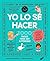 Yo lo sé hacer