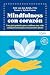 Mindfulness con corazón: Un...