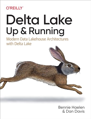 Delta Lake: Up and Running: Modern Data Lakehouse Architectures with Delta Lake (Kindle Edition)