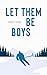 Let Them Be Boys