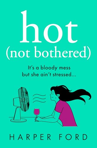 Hot Not Bothered (Kindle Edition)