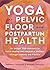 Yoga for Pelvic Floor and P...