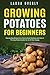 Growing Potatoes For Beginn...