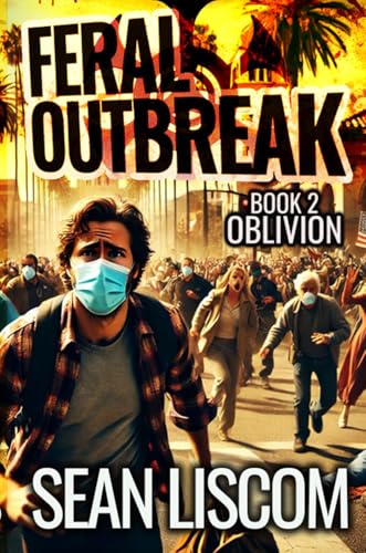 Feral Outbreak: Book 2: Oblivion (The Feral Series)