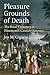 Pleasure Grounds of Death by Joy M. Giguere