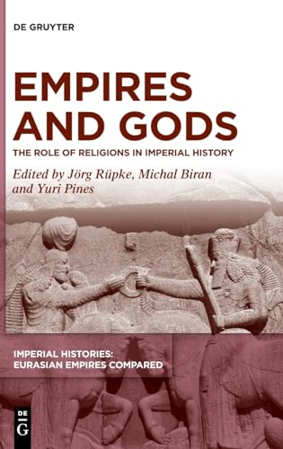 Empires and Gods: The Role of Religions in Imperial History (Imperial Histories: Eurasian Empires Compared, 1)