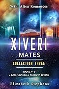 Xiveri Mates: A SciFi Alien Romance Collection (Books 7-9 with Bonus Novella)