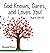 God Knows, Cares, and Loves...