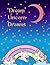 Dream Unicorn Dreams by Lynne Ellis