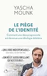 Le piège de l'identité: Comment une idée progressiste est devenue une idéologie mortifère Book cover for Le piège de l'identité: Comment une idée progressiste est devenue une idéologie mortifère