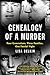 Genealogy of a Murder: Four Generations, Three Families, One Fateful Night