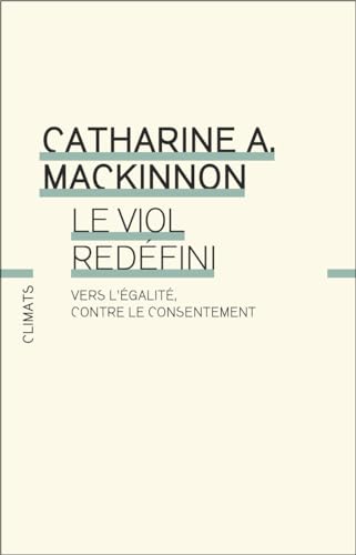 Le Viol redéfini. Vers l’égalité, contre le consentement (Kindle Edition)