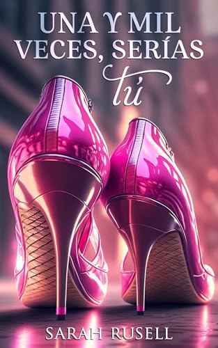 Una y mil veces, serías tú (Spanish Edition)
