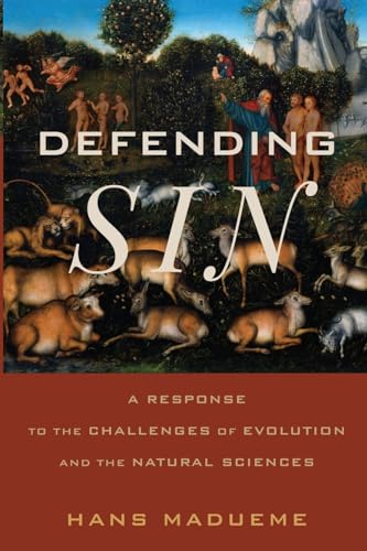 Defending Sin: A Response to the Challenges of Evolution and the Natural Sciences (Paperback)