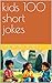 kids 100 short jokes