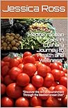"Mediterranean Eats: A Culinary Journey to Health and Wellness": "Discover the Art of Nourishment Through the Mediterranean Diet"