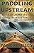 Paddling Upstream: Build an ADHD Dream with Relentless Intent