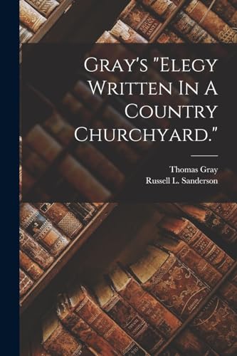 Gray's "elegy Written In A Country Churchyard."