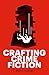 Crafting crime fiction