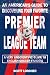 An American's Guide to Choosing Your Favorite English Premier... by Scott Lorcher